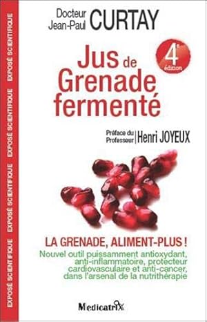 Bild des Verkufers fr Jus de Grenade ferment : La grenade aliment plus ! - 4me dition zum Verkauf von Dmons et Merveilles