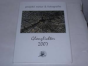 Imagen del vendedor de Glanzlichter 2007. Projekt Natur & Fotografie. Internationaler Naturfoto-Wettbewerb. Fotobildband. a la venta por Der-Philo-soph