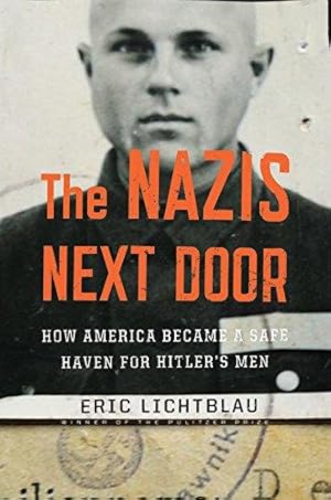 Bild des Verkufers fr The Nazis Next Door: How America Became a Safe Haven for Hitler's Men zum Verkauf von WeBuyBooks