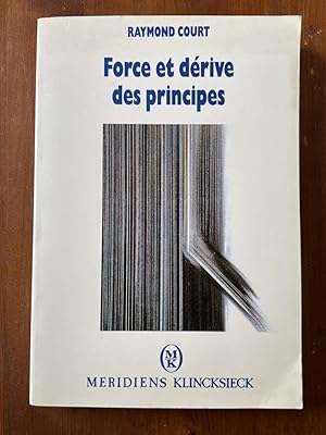 Seller image for Force et drive des principes - rflexions sur la raison moderne en procs for sale by Librairie des Possibles