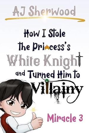 Seller image for How I Stole the Princess's White Knight and Turned Him to Villainy (Paperback) for sale by Grand Eagle Retail