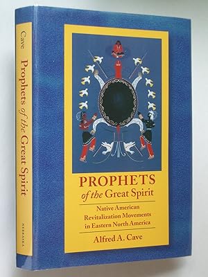 Immagine del venditore per Prophets of the Great Spirit: Native American Revitalization Movements in Eastern North America venduto da Bookworks [MWABA, IOBA]