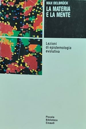 Seller image for La materia e la mente. Lezioni di epistemologia evolutiva. for sale by FIRENZELIBRI SRL