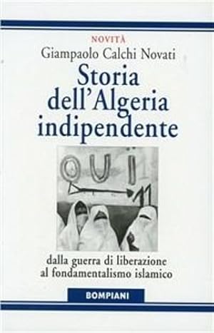 Imagen del vendedor de Storia dell'Algeria indipendente. Dalla guerra di liberazione al fondamentalismo islamico. a la venta por FIRENZELIBRI SRL