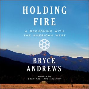 Seller image for Holding Fire : A Reckoning With the American West for sale by GreatBookPrices