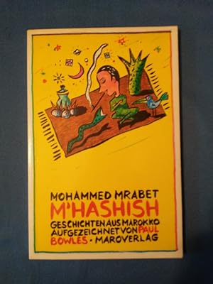 Seller image for M'hashish : Geschichten aus Marokko. Mohammed Mrabet. Aufgezeichnet von Paul Bowles. [Ins Dt. bertr. von Carl Weissner] for sale by Antiquariat BehnkeBuch