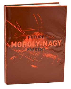 Imagen del vendedor de Moholy-Nagy: Future Present a la venta por Jeff Hirsch Books, ABAA