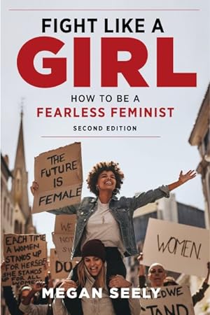 Bild des Verkufers fr Fight Like a Girl : How to Be a Fearless Feminist zum Verkauf von GreatBookPrices