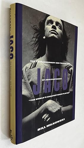 Imagen del vendedor de Jaco: the Extraordinary and Tragic Life of Jaco Pastorius, "The World's Greatest Bass Player a la venta por BIBLIOPE by Calvello Books