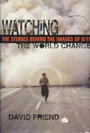 Watching the World Change: The Stories Behind the Images of 9/11