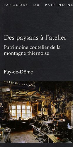 Seller image for Des paysans  l'atelier : Patrimoine coutelier de la montagne thiernoise Puy-de-Dme for sale by Dmons et Merveilles