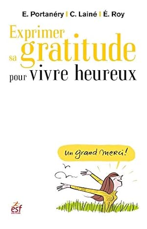 Bild des Verkufers fr Exprimer sa gratitude pour vivre heureux zum Verkauf von Dmons et Merveilles