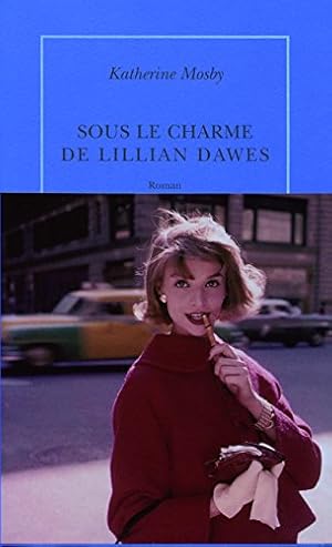 Bild des Verkufers fr Sous le charme de Lillian Dawes zum Verkauf von Dmons et Merveilles
