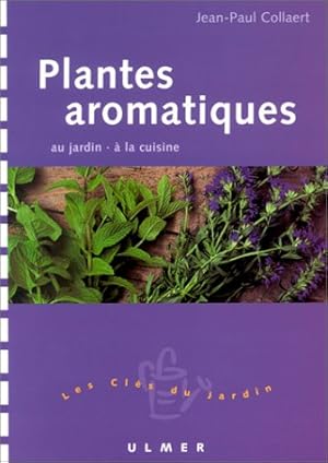 Bild des Verkufers fr Plantes aromatiques : Au jardin - A la cuisine zum Verkauf von Dmons et Merveilles