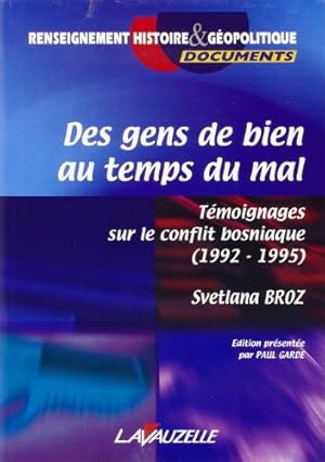 Seller image for Des gens de bien au temps du mal : Tmoignages sur le conflit bosniaque (1992-1995) for sale by Dmons et Merveilles