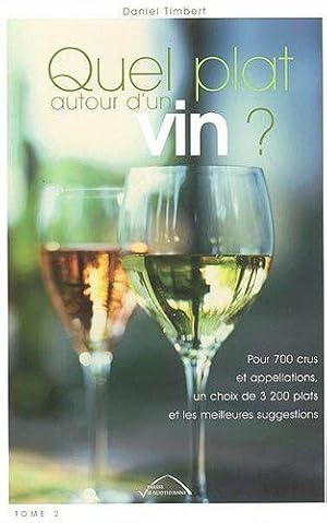 Image du vendeur pour Quel plat autour d'un vin ? : Pour 700 crus et appellations un choix de 3200 plats et les meilleures suggestions mis en vente par Dmons et Merveilles