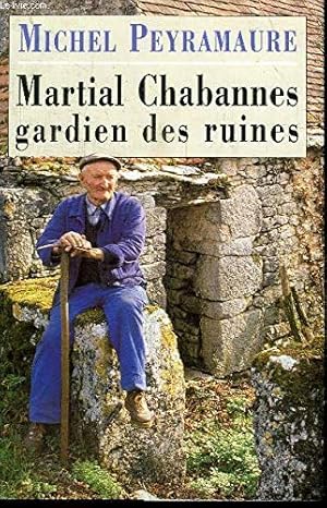 Image du vendeur pour Martial Chabannes gardien des ruines mis en vente par Dmons et Merveilles