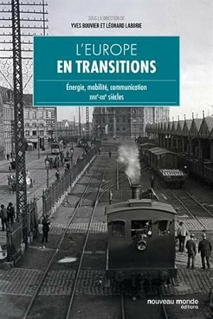 Seller image for L'Europe en transitions: nergie mobilit communication - XVIIIe-XXIe sicles for sale by Dmons et Merveilles