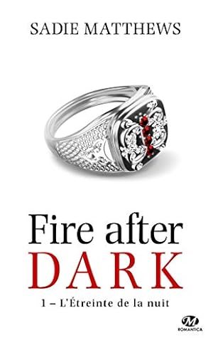 Imagen del vendedor de La Trilogie Fire After Dark T1 : L'treinte de la nuit a la venta por Dmons et Merveilles