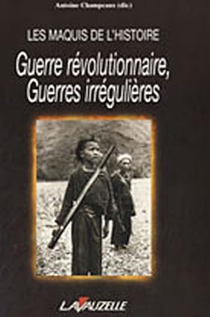 Image du vendeur pour Les maquis de l'Histoire : Guerre rvolutionnaire guerres irrgulires mis en vente par Dmons et Merveilles