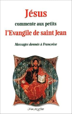 Imagen del vendedor de Jesus commente aux petits l'evangile de saint jean. messages donnes a francoise a la venta por Dmons et Merveilles