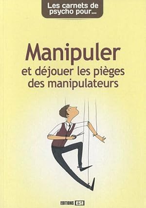 Image du vendeur pour Manipuler et djouer les piges des manipulateurs mis en vente par Dmons et Merveilles