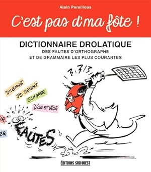 Bild des Verkufers fr C'Est Pas d'Ma Fote Dictionnaire Drolatique des Fautes zum Verkauf von Dmons et Merveilles
