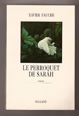 Imagen del vendedor de Le perroquet de sarah : roman a la venta por Dmons et Merveilles