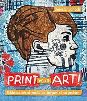 Image du vendeur pour Print your art! Tableaux mixed media au tampon et au pochoir mis en vente par Dmons et Merveilles