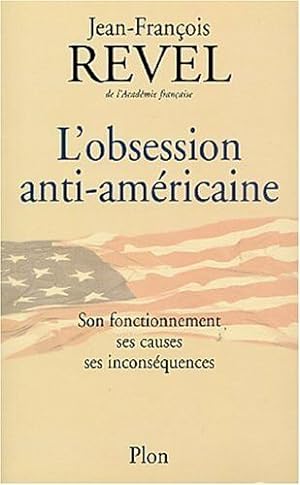 Seller image for L'obsession anti-amricaine : Son fonctionnement ses causes ses inconsquences for sale by Dmons et Merveilles