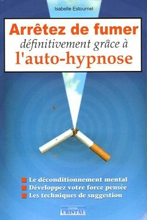 Bild des Verkufers fr Arrter de fumer dfinitivement grce  l'auto-hypnose zum Verkauf von Dmons et Merveilles
