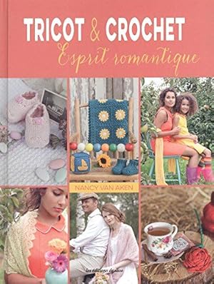 Image du vendeur pour Tricot & crochet : Esprit romantique mis en vente par Dmons et Merveilles