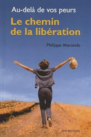 Seller image for Au-del de vos peurs : Le chemin de la libration for sale by Dmons et Merveilles