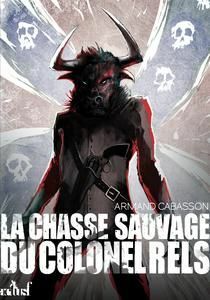 Image du vendeur pour La chasse sauvage du colonel Rels mis en vente par Dmons et Merveilles