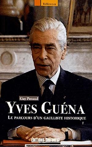 Seller image for YVES GUENA LE PARCOURS D'UN GAULLISTE HISTORIQUE for sale by Dmons et Merveilles
