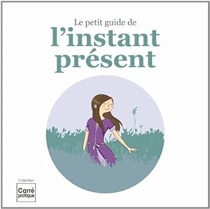 Seller image for Le petit guide de l?instant prsent for sale by Dmons et Merveilles
