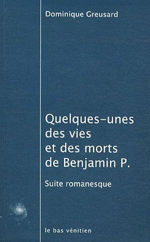 Imagen del vendedor de Quelques-unes des vies et des morts de Benjamin P a la venta por Dmons et Merveilles