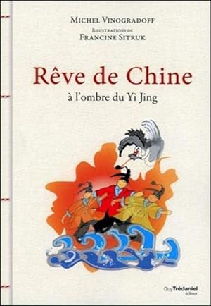 Bild des Verkufers fr Rves de Chine : A l'ombre du Yi Jing zum Verkauf von Dmons et Merveilles
