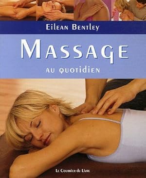 Seller image for Massage au quotidien : Comment liminer les tensions et les angoisses lies  la vie moderne for sale by Dmons et Merveilles