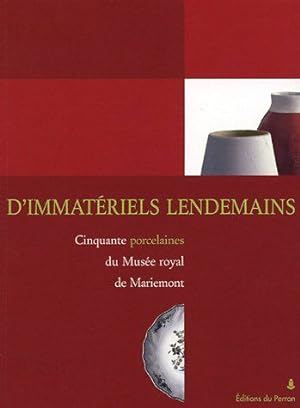 Immagine del venditore per D'immatriels lendemains : Cinquante porcelaines du Muse royal de Mariemont venduto da Dmons et Merveilles