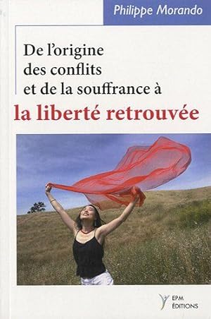 Seller image for De l'origine des conflits et de la souffrance  la libert retrouve for sale by Dmons et Merveilles