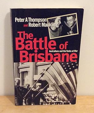 Immagine del venditore per The Battle of Brisbane : Australians and the Yanks at War venduto da M. C. Wilson