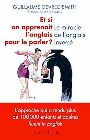 Image du vendeur pour Et si on apprenait l'anglais pour le parler ? Le miracle de l'anglais invers mis en vente par Dmons et Merveilles