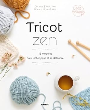 Bild des Verkufers fr Tricot zen : 15 modles pour lcher prise et se dtendre zum Verkauf von Dmons et Merveilles