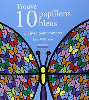 Imagen del vendedor de Trouve 10 papillons bleus - un livre pour compter a la venta por Dmons et Merveilles