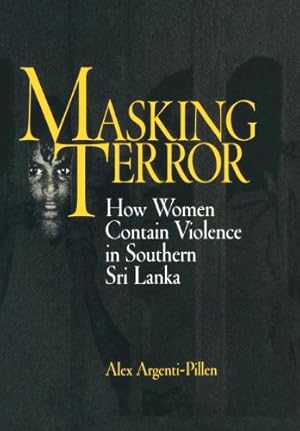 Seller image for Masking Terror: How Women Contain Violence in Southern Sri Lanka (The Ethnography of Political Violence) for sale by WeBuyBooks