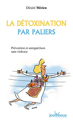 Bild des Verkufers fr La Dtoxination par paliers : Prvention et Autogurison sans violence zum Verkauf von Dmons et Merveilles