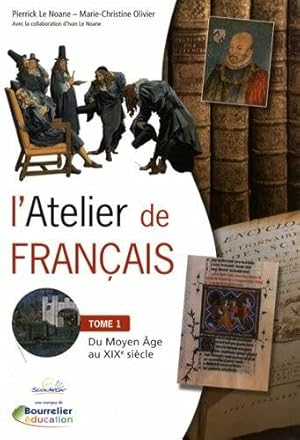 Image du vendeur pour L'Atelier de Franais Tome 1 Du Moyen ge au XIXe sicle mis en vente par Dmons et Merveilles