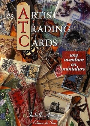 Image du vendeur pour Les Artist Trading Cards : Une aventure en miniature mis en vente par Dmons et Merveilles