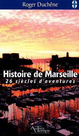 Image du vendeur pour Histoire de Marseille : 26 sicles d'aventure mis en vente par Dmons et Merveilles